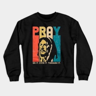 Jesus pray on it Crewneck Sweatshirt